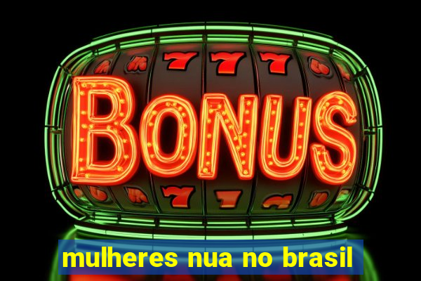 mulheres nua no brasil